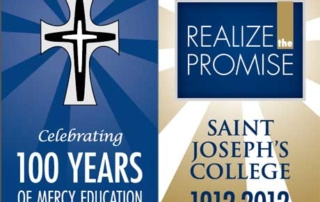 Then And Now, A Look At Our First 100 Years 8 A cross and text reading "Celebrating the First 100 Years of Mercy Education." Adjacent text reads "REALIZE the PROMISE" and "SAINT JOSEPH'S COLLEGE 1912-2012" against a blue and gold background, reflecting our rich history then and now. Saint Joseph's College of Maine