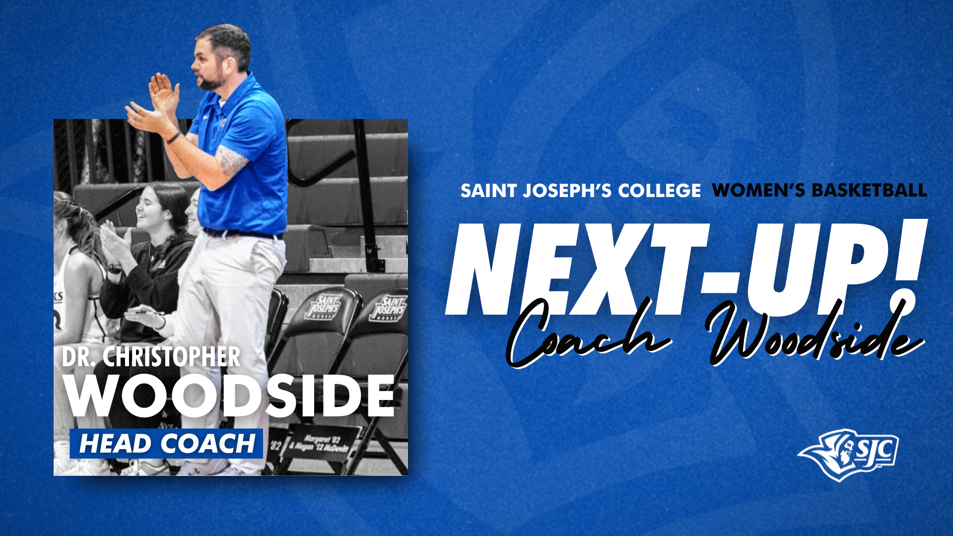 Dr. Christopher Woodside, new women’s hoops coach of the Monks, stands and claps on the sidelines. Text reads “NEXT-UP! Coach Woodside.”. Saint Joseph's College of Maine