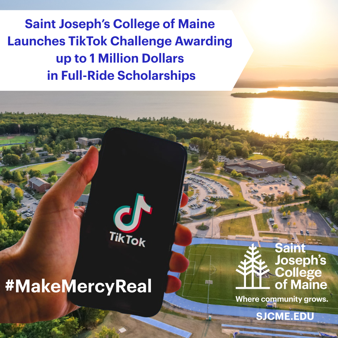 A hand holds a smartphone displaying the TikTok logo on campus; text promotes Saint Joseph’s College of Maine’s TikTok scholarship challenge and website link. Saint Joseph's College of Maine